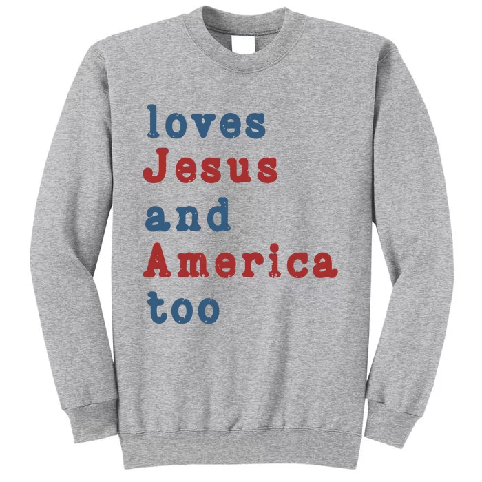 Funny 4th Of July Loves Jesus & America Too Tall Sweatshirt