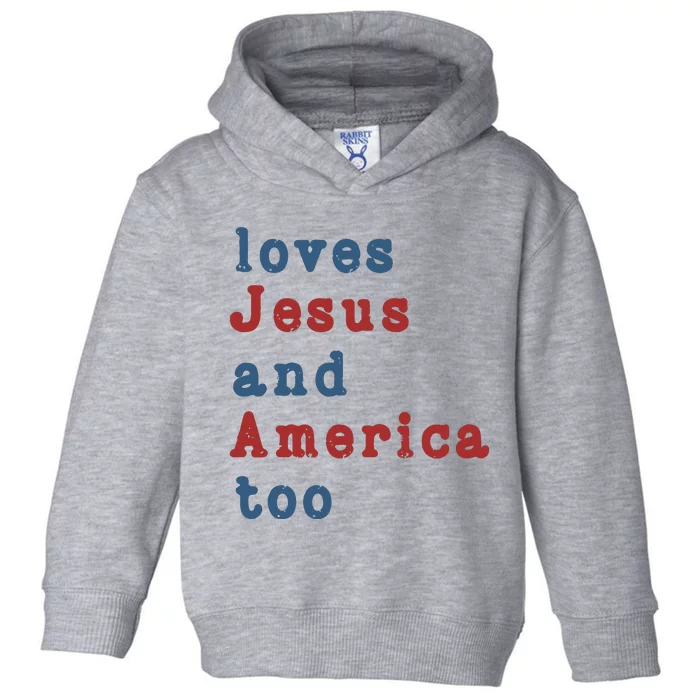 Funny 4th Of July Loves Jesus & America Too Toddler Hoodie