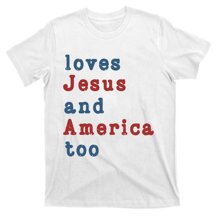 Funny 4th Of July Loves Jesus & America Too T-Shirt