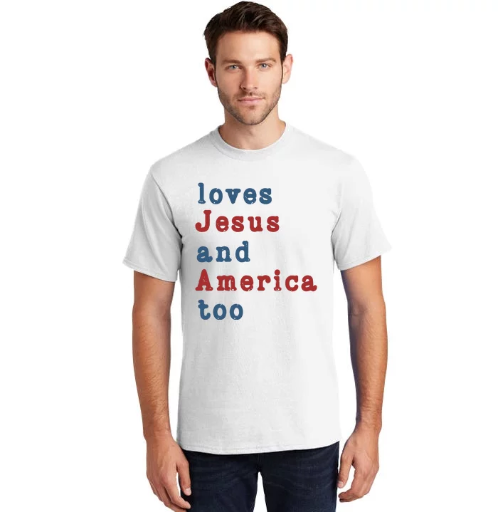 Funny 4th Of July Loves Jesus & America Too Tall T-Shirt