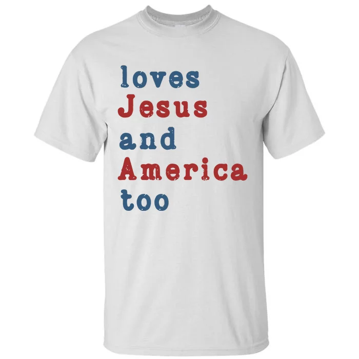 Funny 4th Of July Loves Jesus & America Too Tall T-Shirt