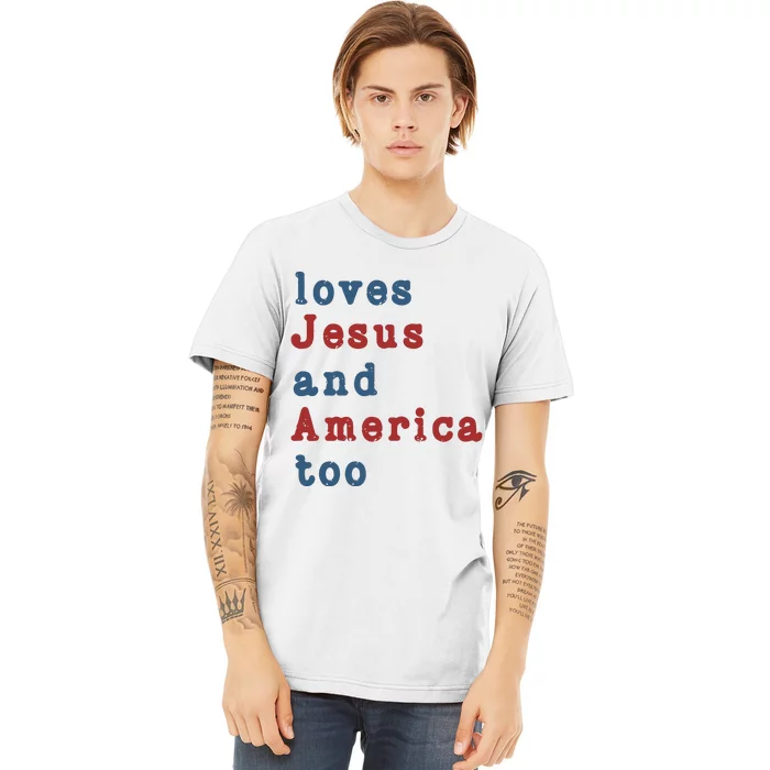 Funny 4th Of July Loves Jesus & America Too Premium T-Shirt