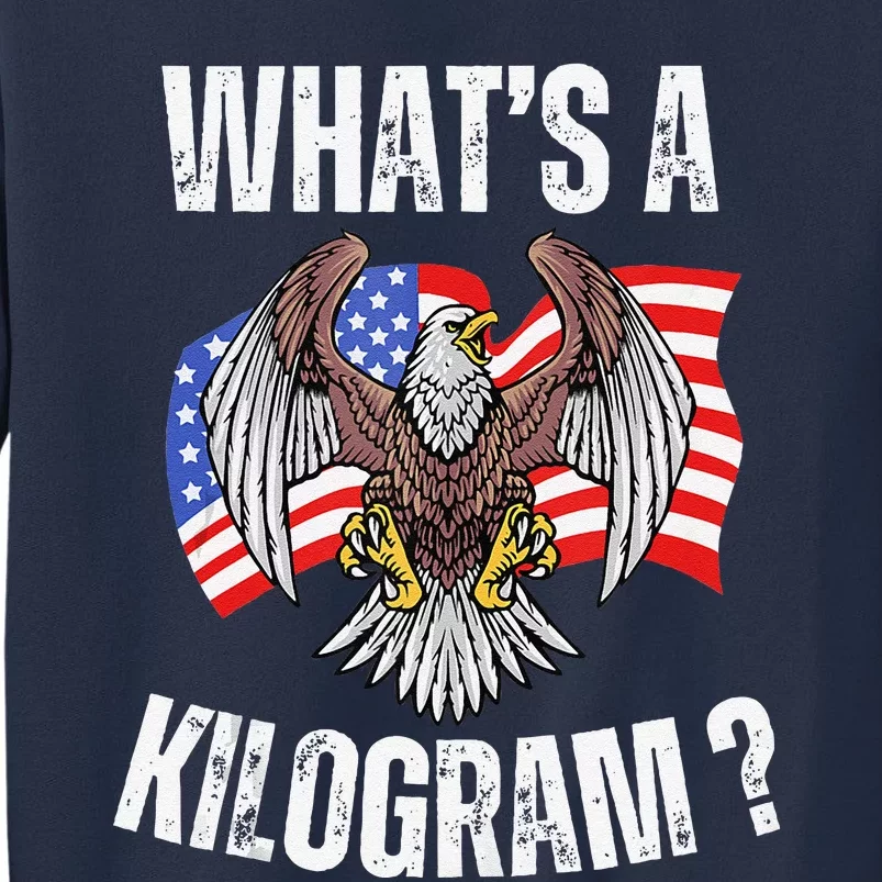 Funny 4th Of July Patriotic Usa What Is A Kilogram Sweatshirt