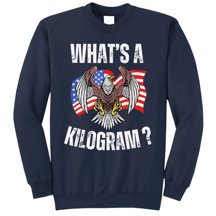 Funny 4th Of July Patriotic Usa What Is A Kilogram Sweatshirt