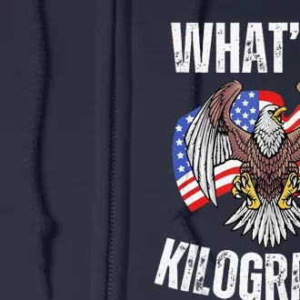 Funny 4th Of July Patriotic Usa What Is A Kilogram Full Zip Hoodie