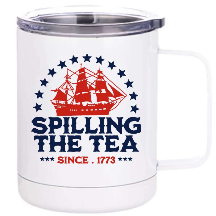 Funny 4th Of July Spilling The Tea Since 1773 Fourth Of July Front & Back 12oz Stainless Steel Tumbler Cup