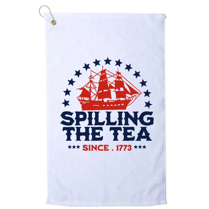 Funny 4th Of July Spilling The Tea Since 1773 Fourth Of July Platinum Collection Golf Towel