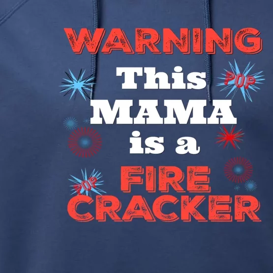 Funny 4th Of July Or New Years Tee Mama Is A Firecracker Gift Performance Fleece Hoodie