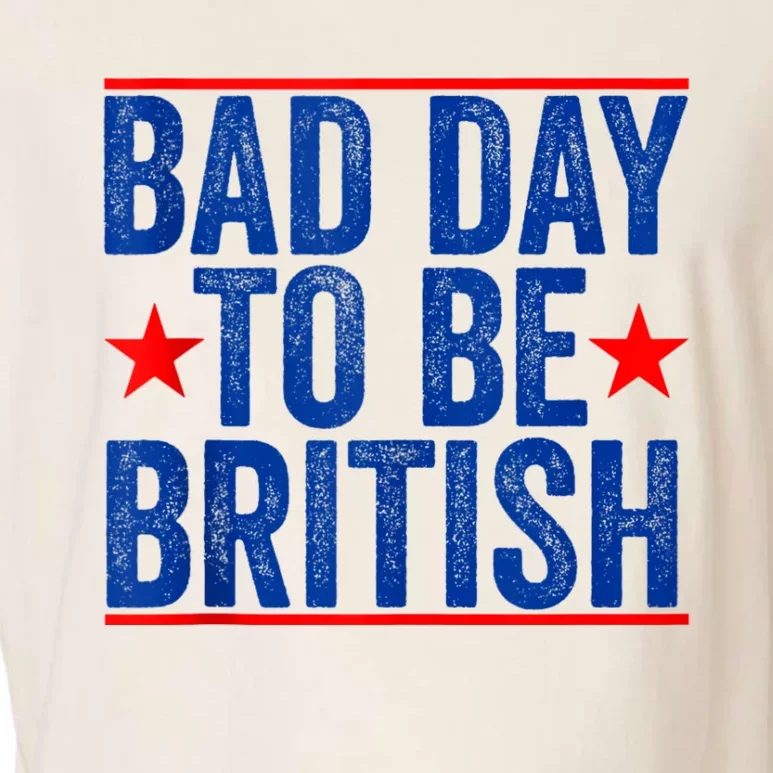 Funny 4th Of July Bad Day To Be British Garment-Dyed Women's Muscle Tee