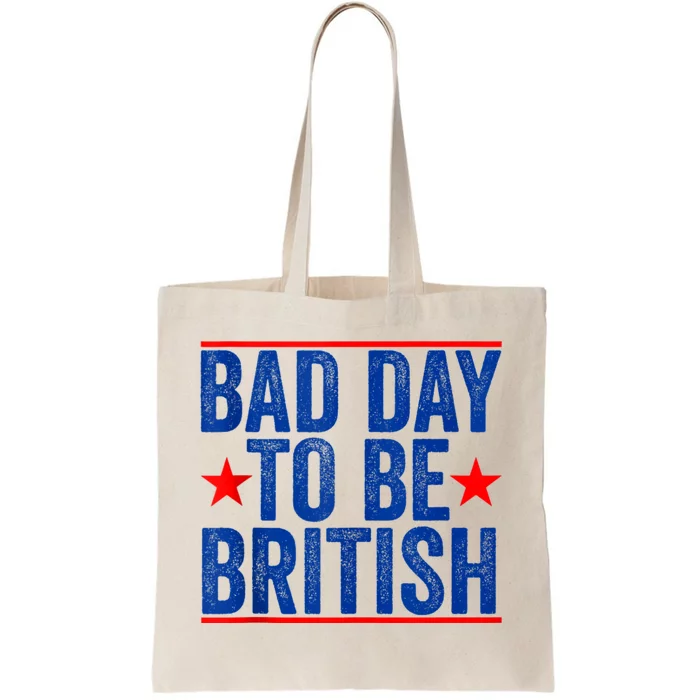 Funny 4th Of July Bad Day To Be British Tote Bag