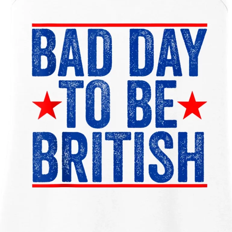 Funny 4th Of July Bad Day To Be British Ladies Essential Tank