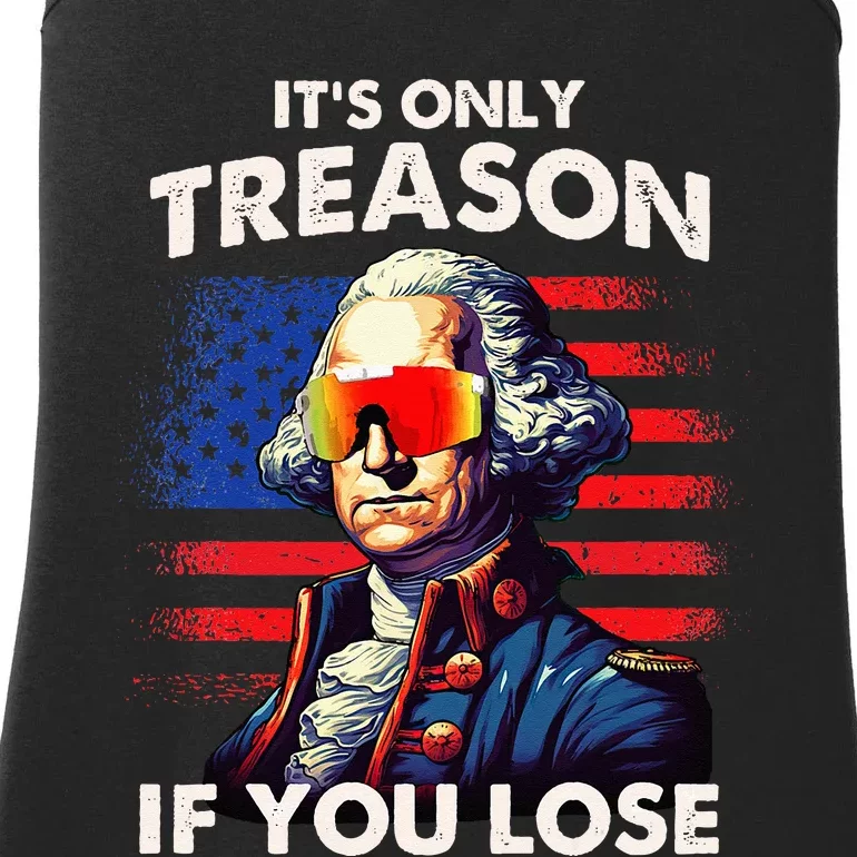 Funny 4th of July Washington Only Treason If You Lose Ladies Essential Tank