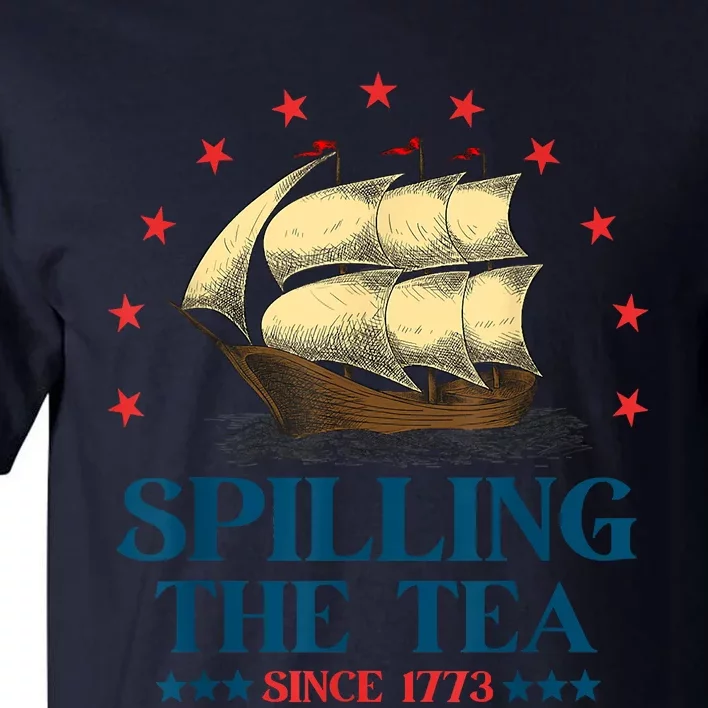 Funny 4th Of July Spilling The Tea Since 1773 Fourth Of July Tall T-Shirt