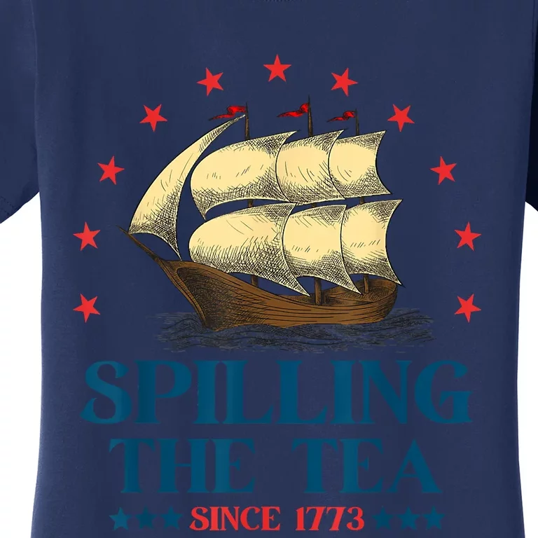 Funny 4th Of July Spilling The Tea Since 1773 Fourth Of July Women's T-Shirt