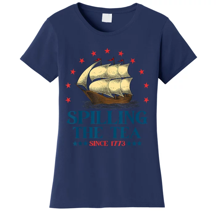 Funny 4th Of July Spilling The Tea Since 1773 Fourth Of July Women's T-Shirt