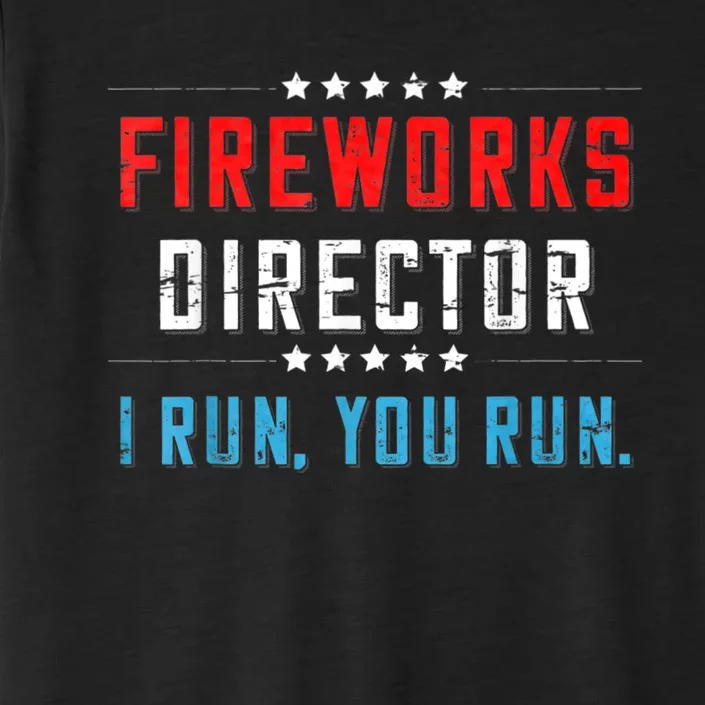 Funny 4th Of July Fireworks Director I Run You Run ChromaSoft Performance T-Shirt