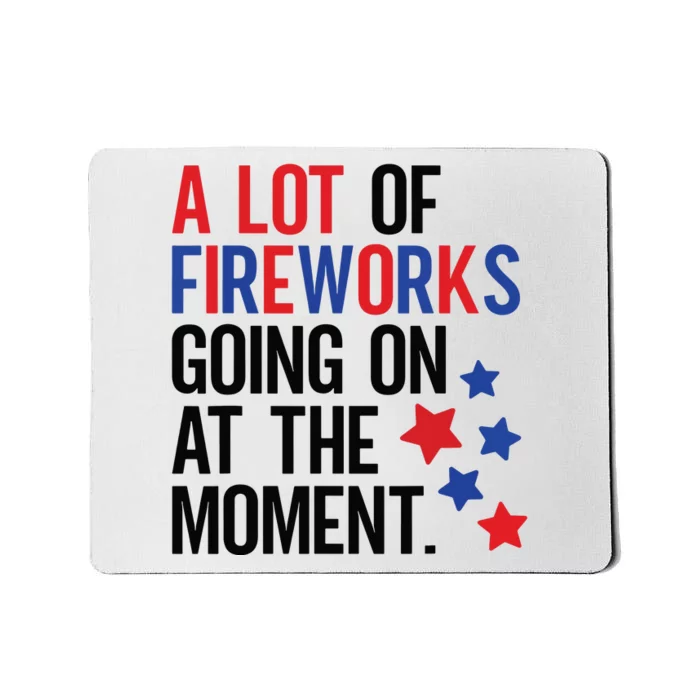 Funny 4th Of July A Lot Of Fireworks Going On At The Moment Mousepad