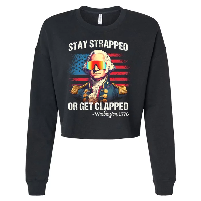 Funny 4th Of July Stay Strapped Get Clapped Washington Cropped Pullover Crew