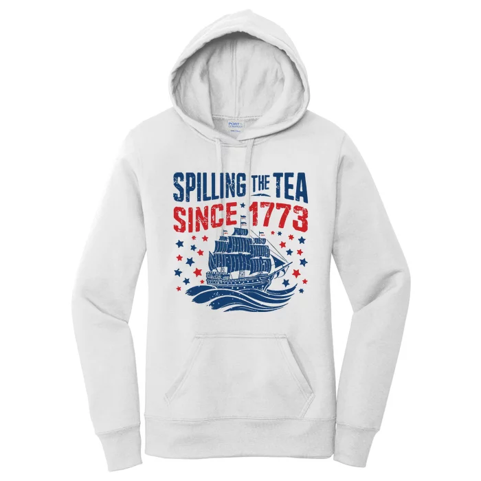 Funny 4th Of July Spilling The Tea Since 1773 Fourth Of July Women's Pullover Hoodie