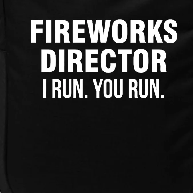 Funny 4th Of July Fireworks Director I Run You Run Impact Tech Backpack