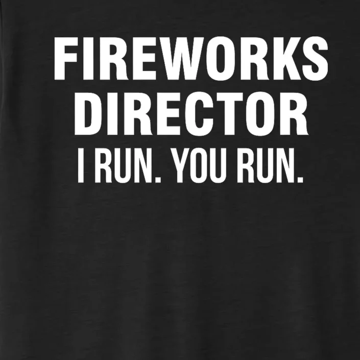 Funny 4th Of July Fireworks Director I Run You Run ChromaSoft Performance T-Shirt