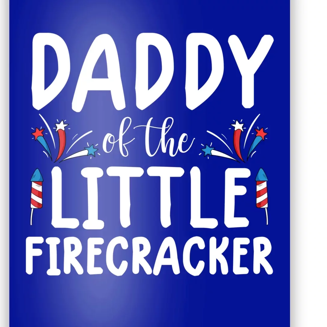 Funny 4th Of July Funny Gift Tee Daddy Little Firecracker Gift Poster