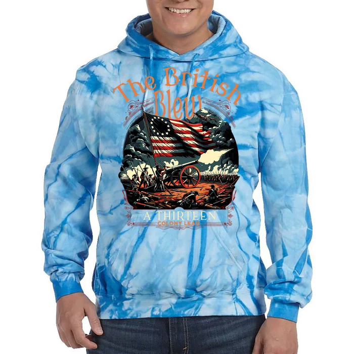 Funny 4th Of July Usa The British Blew A 13 Colony Lead Funny 4th Of July Usa Tie Dye Hoodie