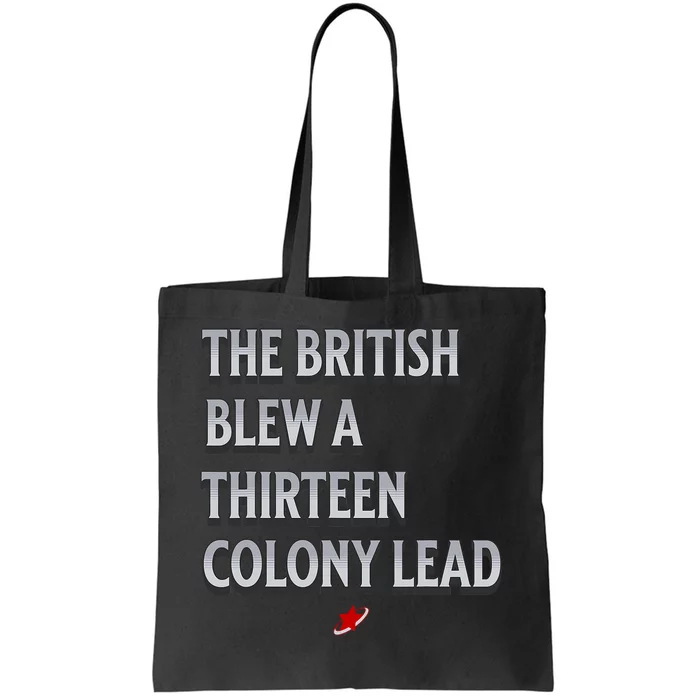 Funny 4th Of July The British Blew A Thirteen Colony Lead Tote Bag