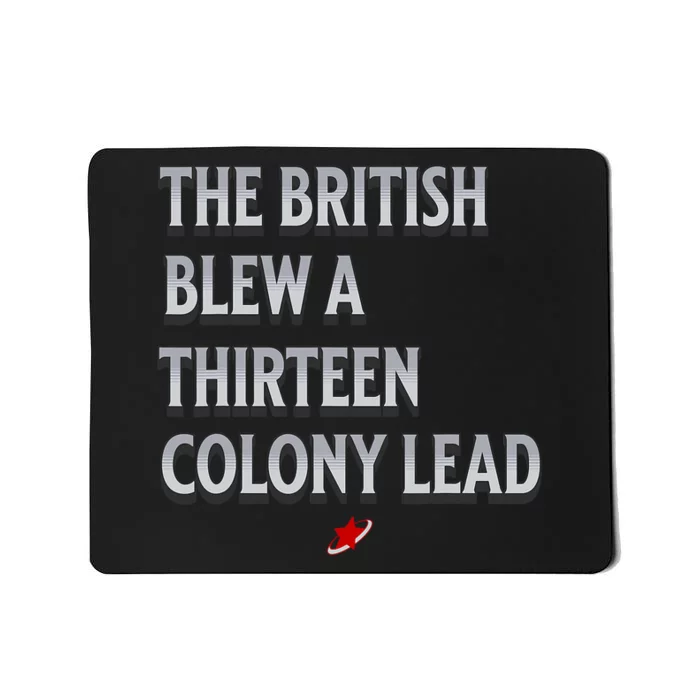 Funny 4th Of July The British Blew A Thirteen Colony Lead Mousepad