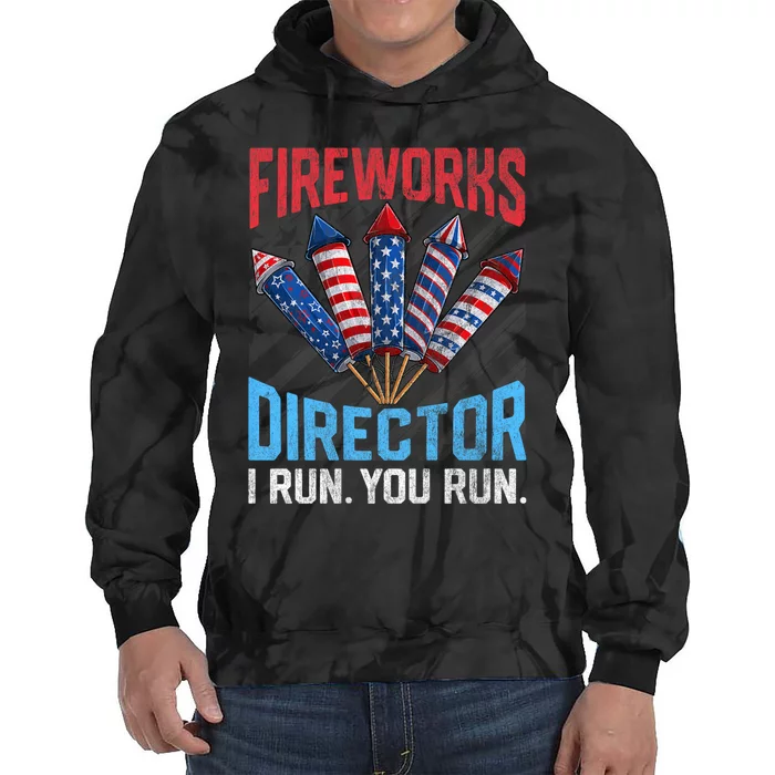 Funny 4th Of July Fireworks Director I Run You Run Tie Dye Hoodie