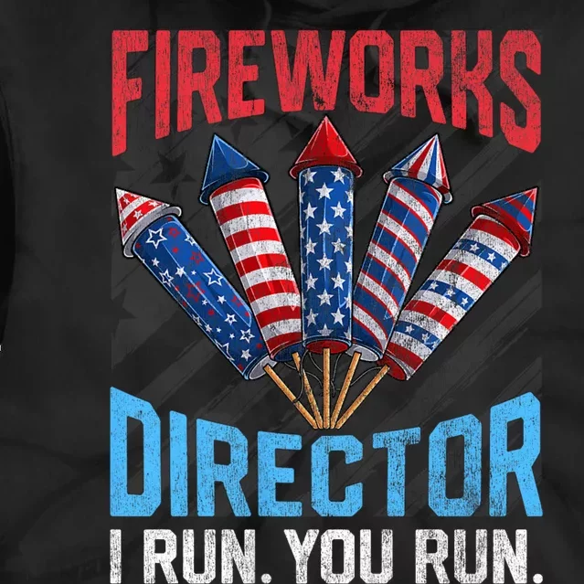 Funny 4th Of July Fireworks Director I Run You Run Tie Dye Hoodie