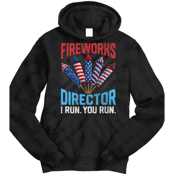 Funny 4th Of July Fireworks Director I Run You Run Tie Dye Hoodie