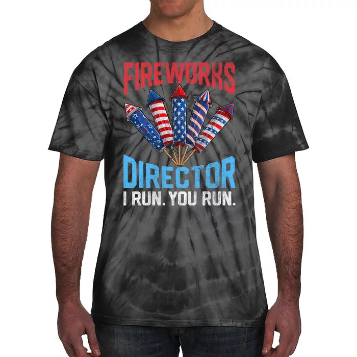 Funny 4th Of July Fireworks Director I Run You Run Tie-Dye T-Shirt