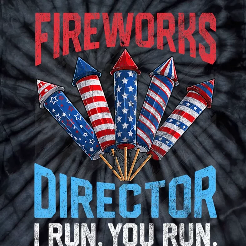 Funny 4th Of July Fireworks Director I Run You Run Tie-Dye T-Shirt