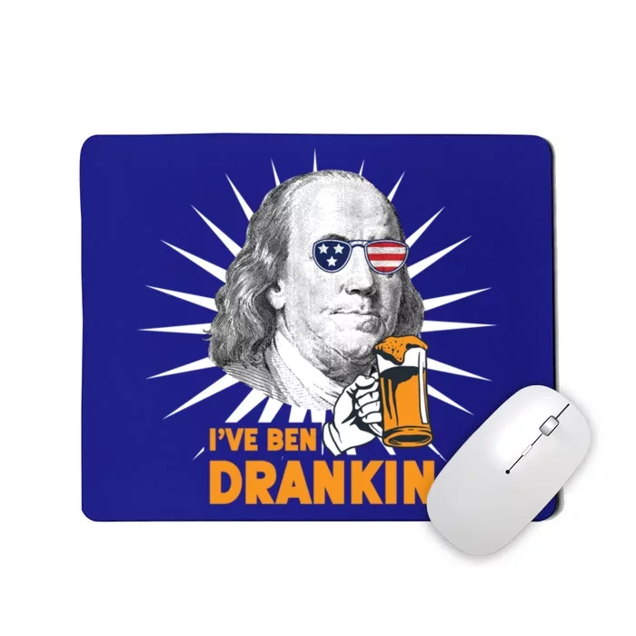 Funny 4th Of July Tee Ive Ben Drankin Benjamin Franklin Funny Gift Mousepad