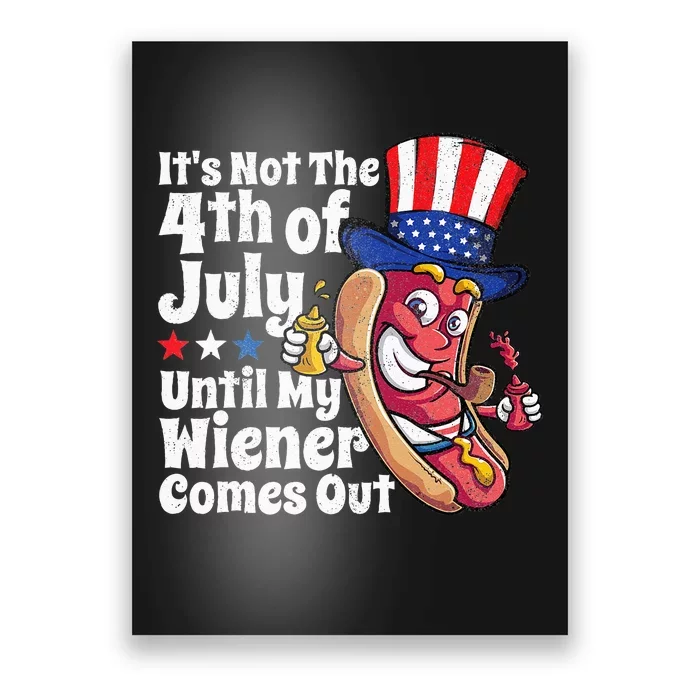 Funny 4th Of July Hot Dog Wiener Comes Out Adult Humor Gift Poster