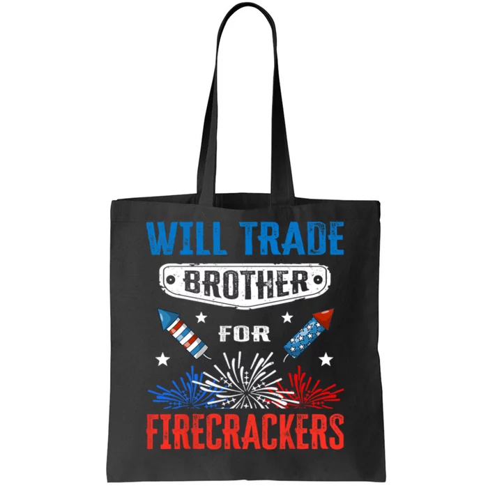 Funny 4th Of July Will Trade Brother For Firecrackers Tote Bag