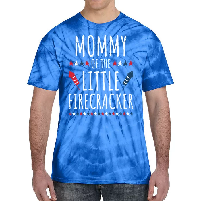 Funny 4th Of July Birthday Mommy Of The Little Firecracker Cool Gift Tie-Dye T-Shirt