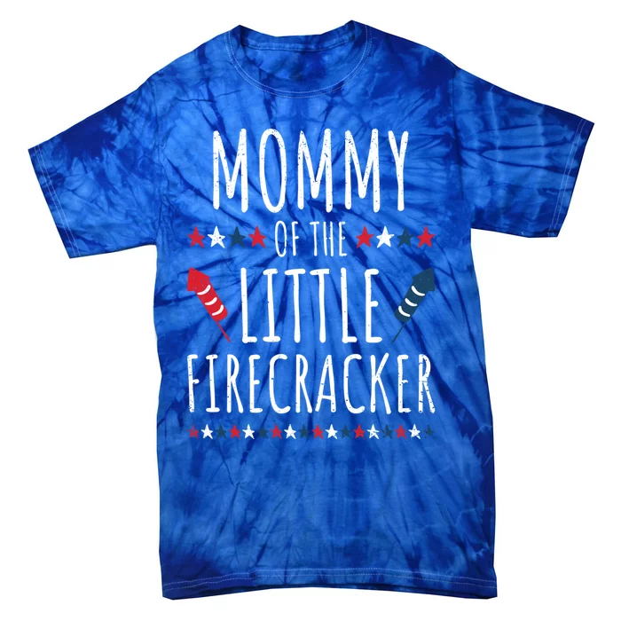 Funny 4th Of July Birthday Mommy Of The Little Firecracker Cool Gift Tie-Dye T-Shirt