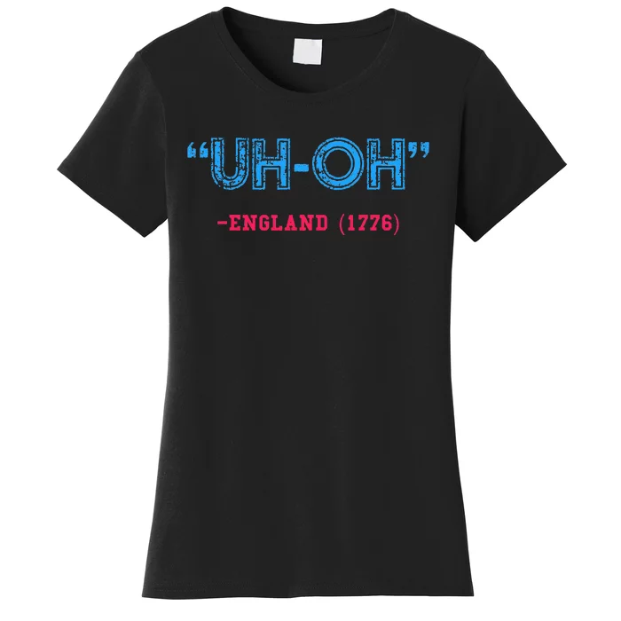 Funny 4th Of July Uhoh England 1776 Women's T-Shirt