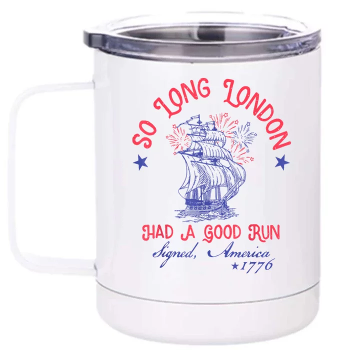 Funny 4th Of July So Long London Had A Good Run Gift Front & Back 12oz Stainless Steel Tumbler Cup