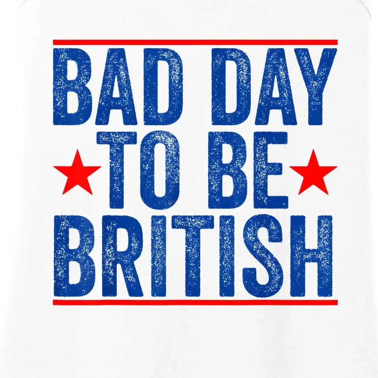 Funny 4th Of July Bad Day To Be British Ladies Essential Tank