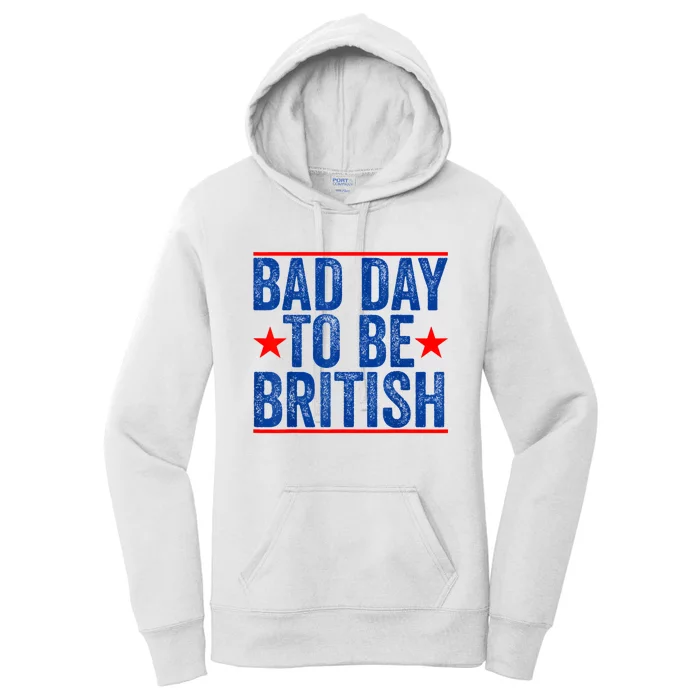 Funny 4th Of July Bad Day To Be British Women's Pullover Hoodie