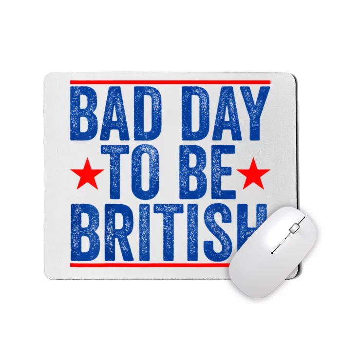 Funny 4th Of July Bad Day To Be British Mousepad