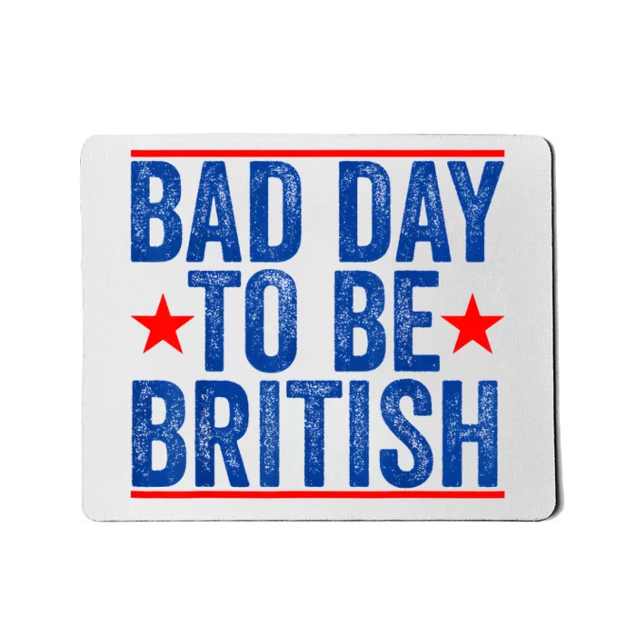 Funny 4th Of July Bad Day To Be British Mousepad