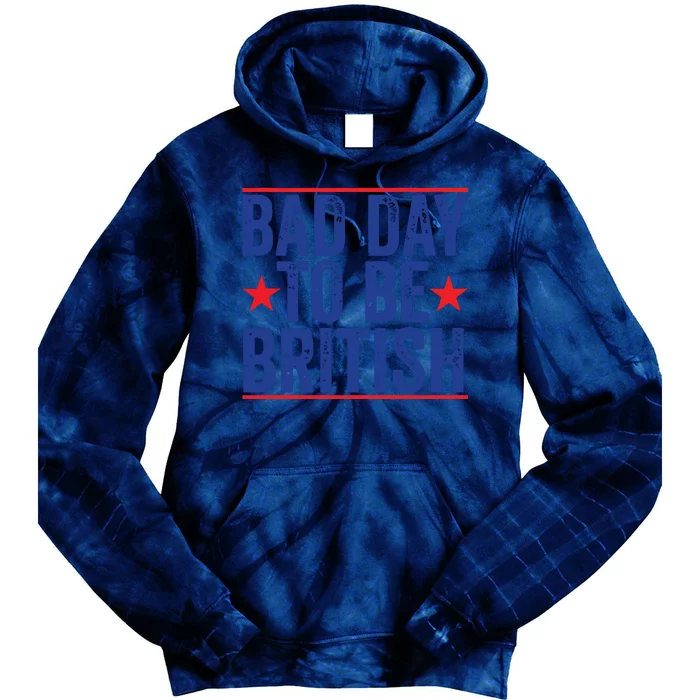 Funny 4th Of July Bad Day To Be British Tie Dye Hoodie