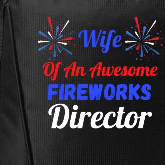 Funny 4th Of July Wife Of An Awesome Fireworks Director Cool Gift City Backpack