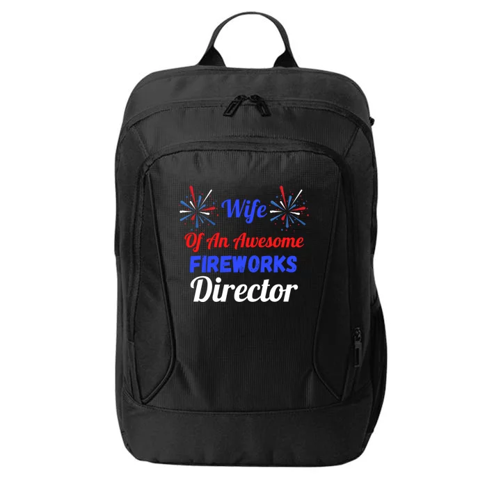 Funny 4th Of July Wife Of An Awesome Fireworks Director Cool Gift City Backpack