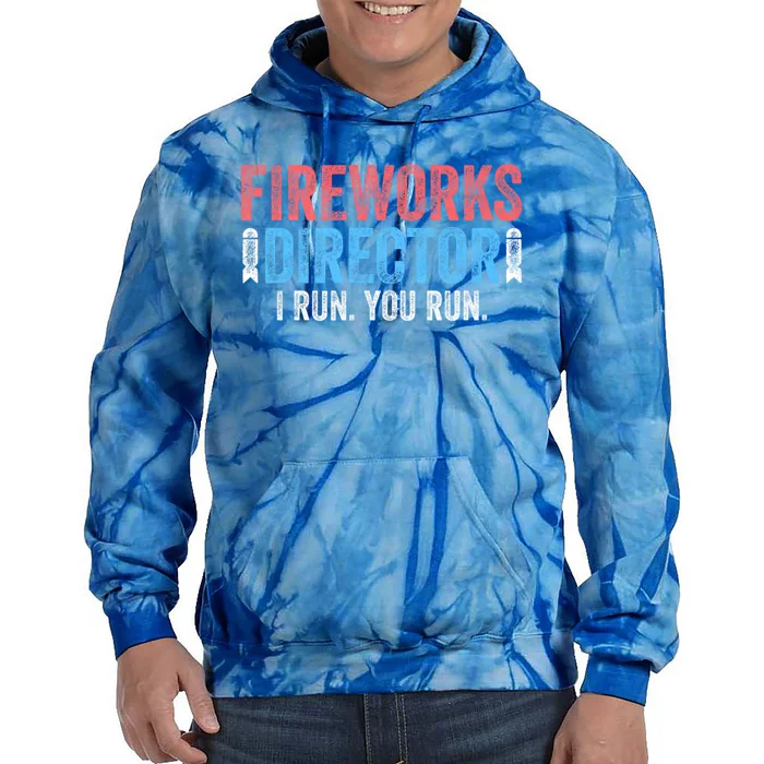 Funny 4th Of July Fireworks Director I Run You Run Tie Dye Hoodie