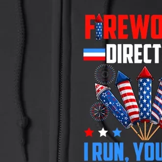 Funny 4th Of July Fireworks Director I Run You Run Full Zip Hoodie